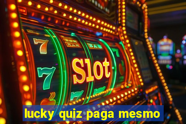 lucky quiz paga mesmo